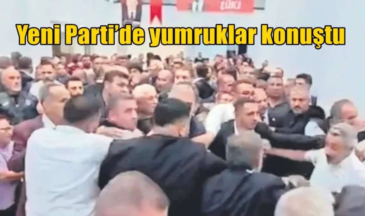 Yeni Parti’de yumruklar konuştu