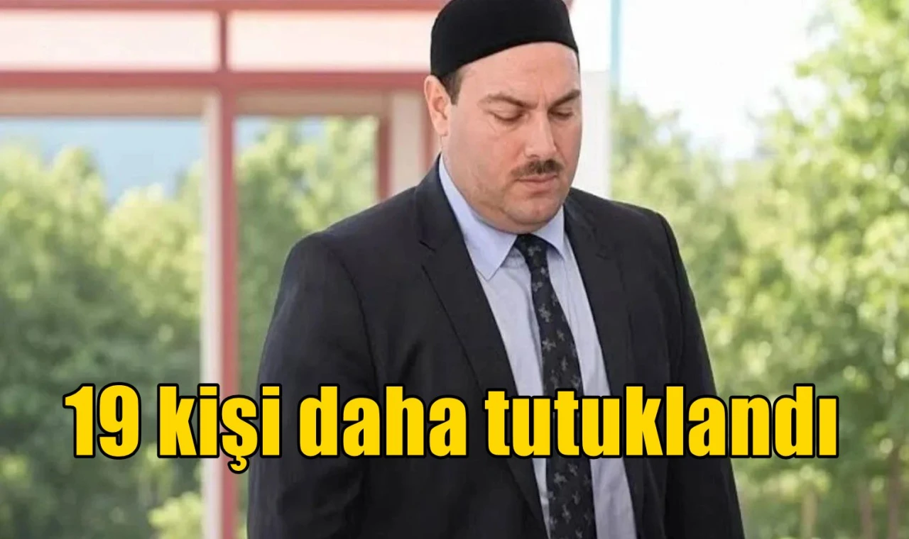 19 kişi daha tutuklandı