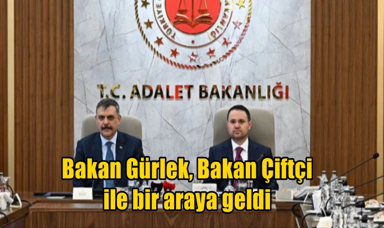 Bakan Gürlek, Bakan Çiftçi ile bir araya geldi