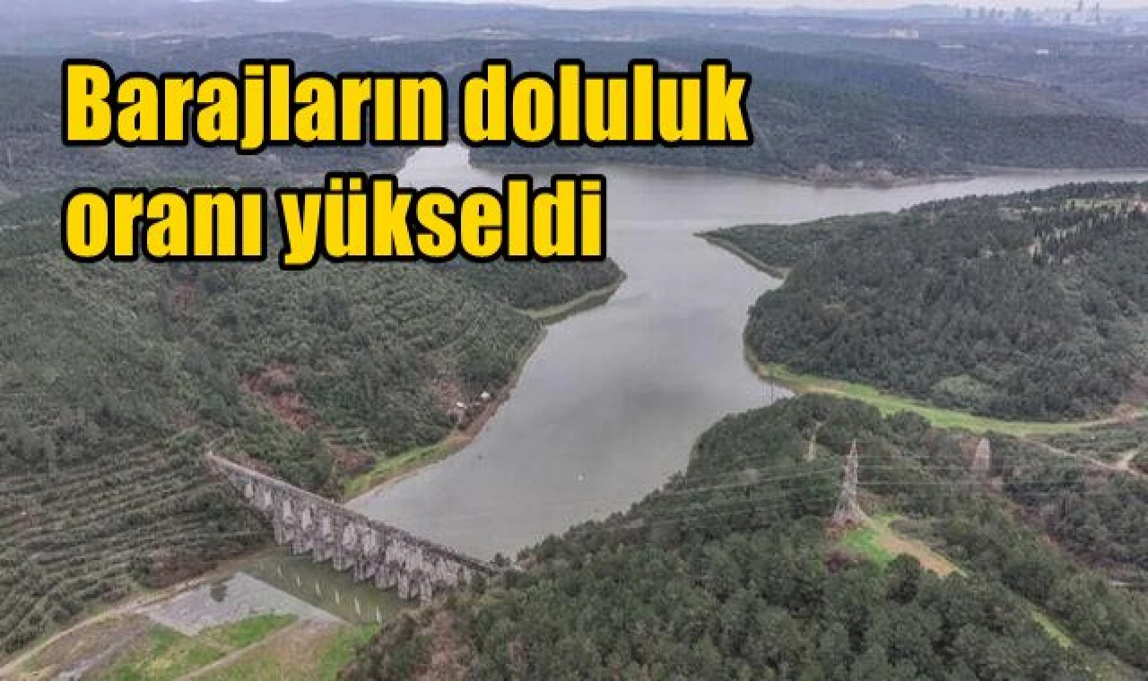 Barajların doluluk oranı yükseldi