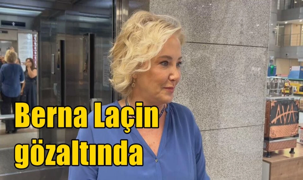 Berna Laçin gözaltında