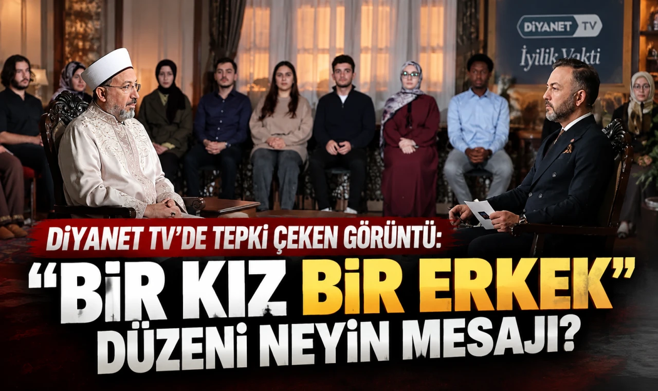 Diyanet TV’de Tepki Çeken Görüntü: “Bir Kız Bir Erkek” Düzeni Neyin Mesajı?