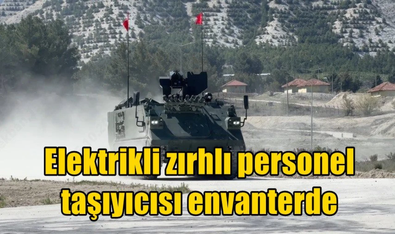 Elektrikli zırhlı personel taşıyıcısı envanterde