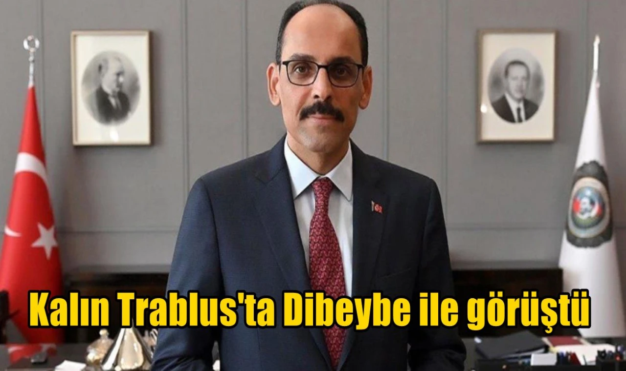 Kalın Trablus'ta Dibeybe ile görüştü