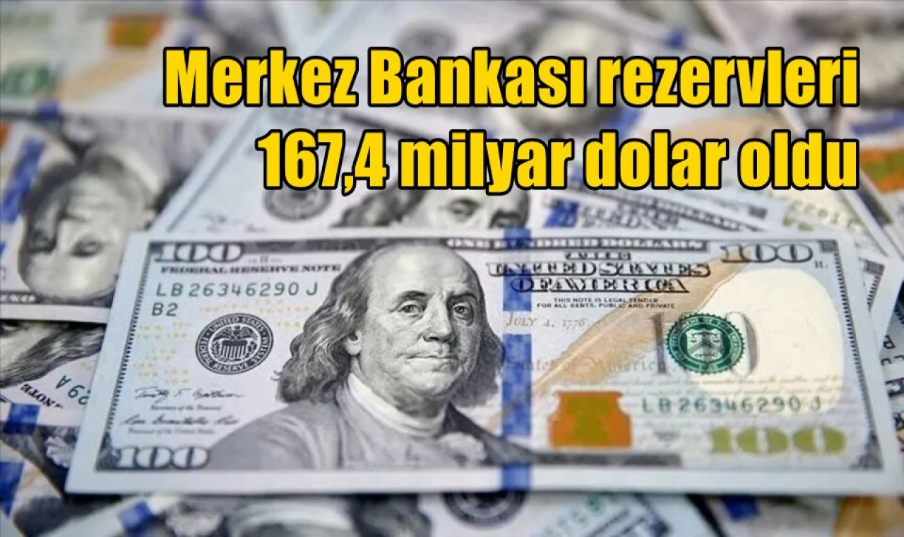 Merkez Bankası rezervleri 167,4 milyar dolar oldu