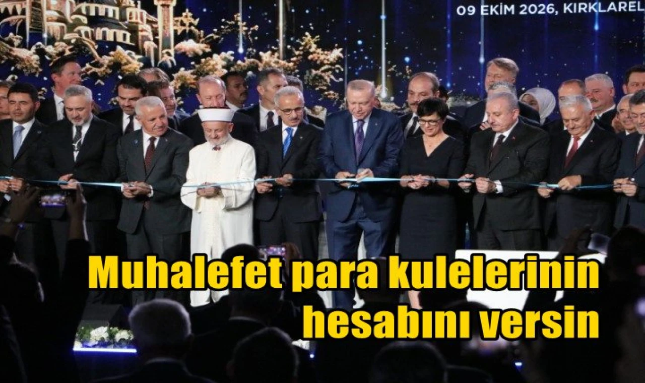 Muhalefet para kulelerinin hesabını versin