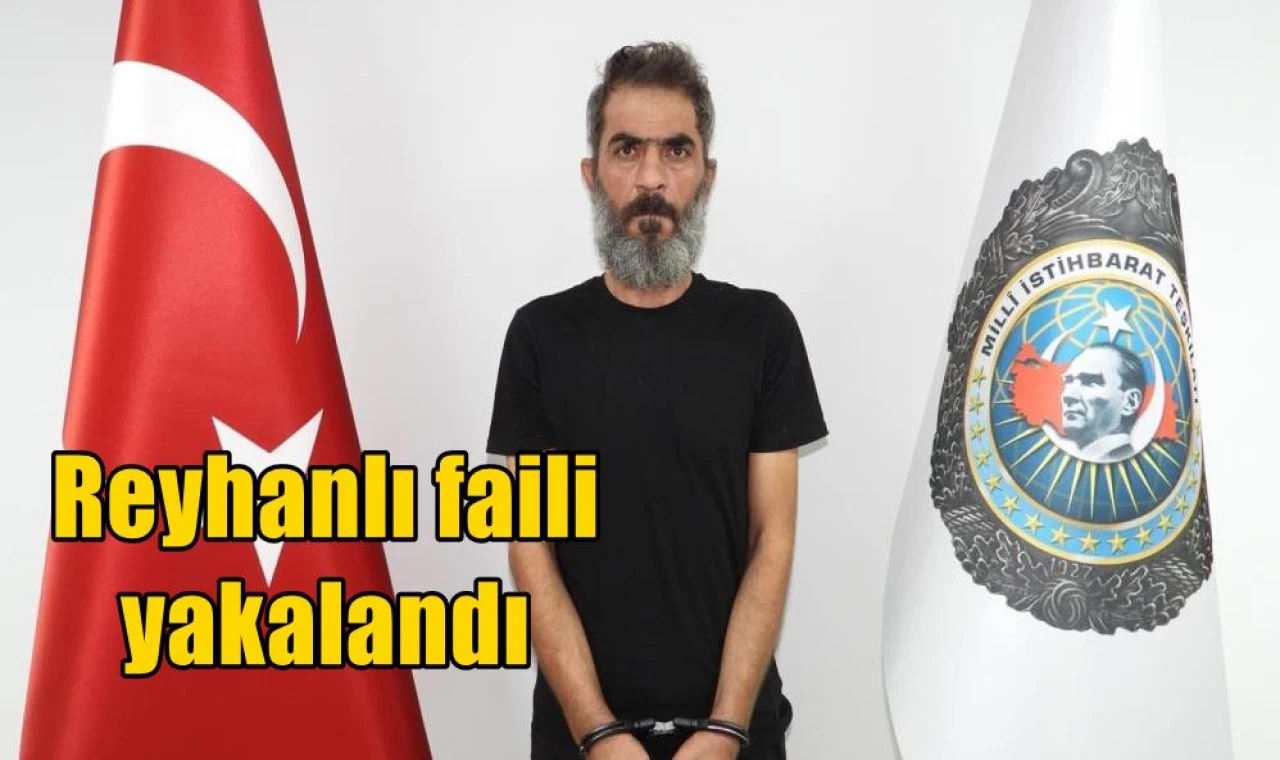 Reyhanlı faili yakalandı