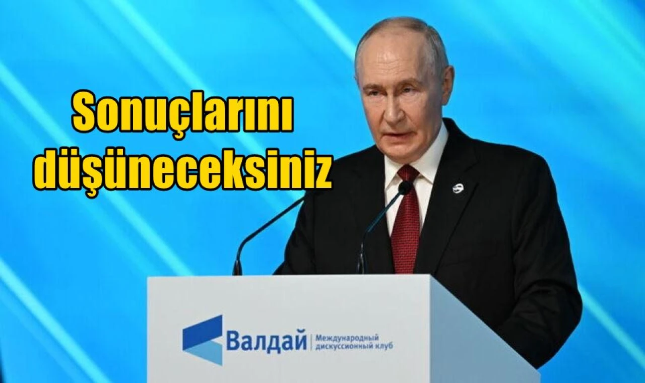 Sonuçlarını düşüneceksiniz
