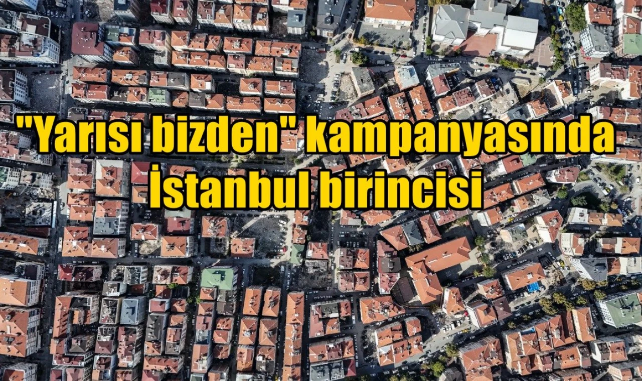 "Yarısı bizden" kampanyasında İstanbul birincisi