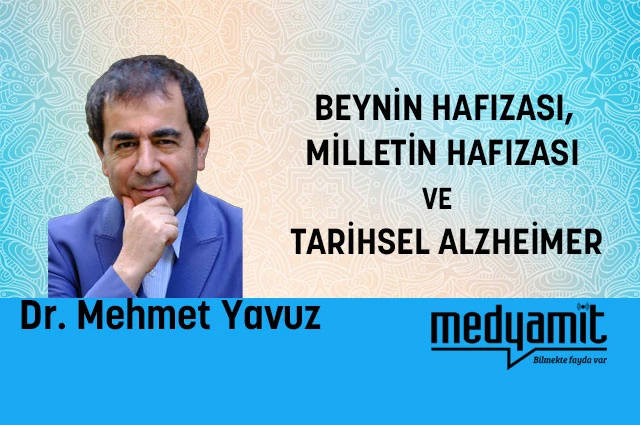 Beynin Hafızası, Milletin Hafızası ve Tarihsel Alzheimer