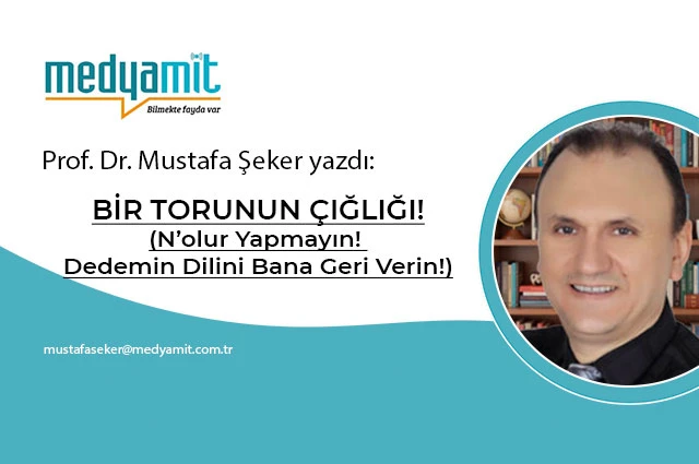 BİR TORUNUN ÇIĞLIĞI! (N’olur Yapmayın! Dedemin Dilini Bana Geri Verin!)