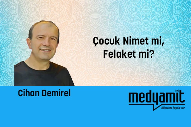 Çocuk Nimet mi, Felaket mi?