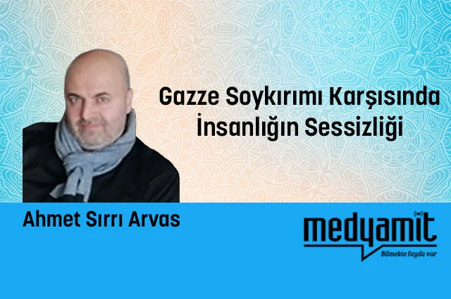 Gazze Soykırımı Karşısında İnsanlığın Sessizliği