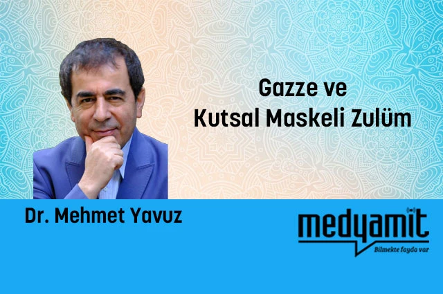 Gazze ve Kutsal Maskeli Zulüm