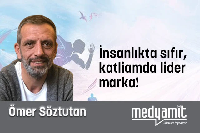 İnsanlıkta sıfır, katliamda lider marka!