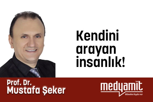 Kendini Arayan İnsanlık!