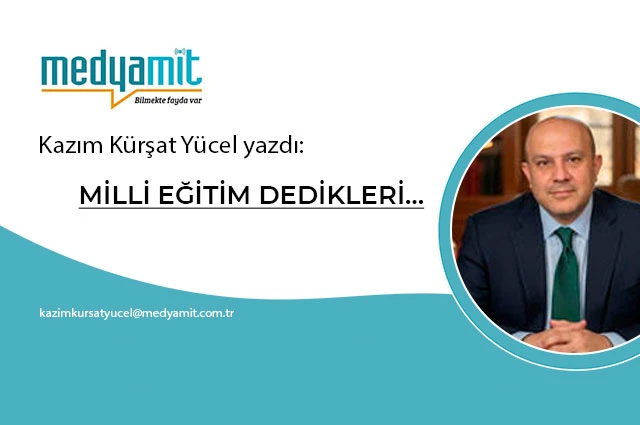 MİLLİ EĞİTİM DEDİKLERİ…