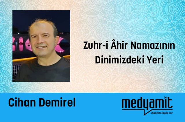 Zuhr-i Âhir Namazının Dinimizdeki Yeri