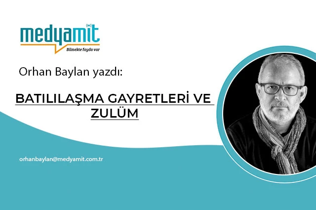 BATILILAŞMA GAYRETLERİ VE ZULÜM