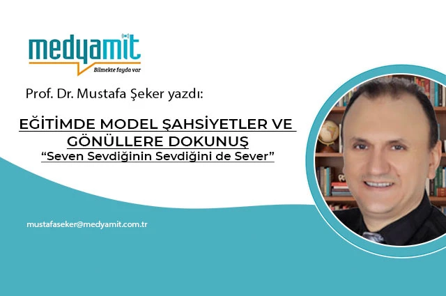 EĞİTİMDE MODEL ŞAHSİYETLER VE GÖNÜLLERE DOKUNUŞ “Seven Sevdiğinin Sevdiğini de Sever”