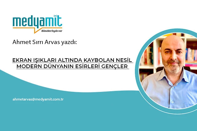 EKRAN IŞIKLARI ALTINDA KAYBOLAN NESİL MODERN DÜNYANIN ESİRLERİ GENÇLER