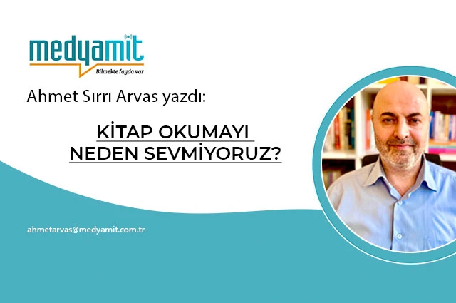KİTAP OKUMAYI NEDEN SEVMİYORUZ?