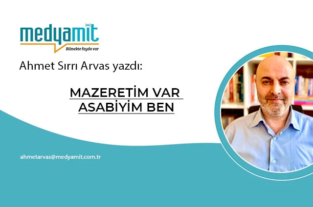 MAZERETİM VAR, ASABİYİM BEN