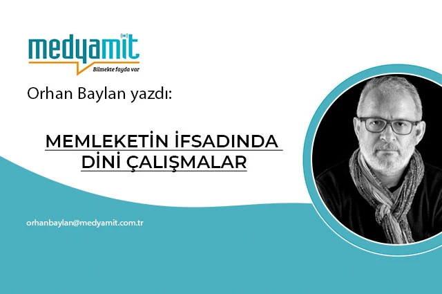 MEMLEKETİN İFSADINDA DİNİ ÇALIŞMALAR