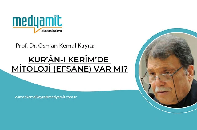 KUR’ÂN-I KERÎM’DE MİTOLOJİ (EFSÂNE) VAR MI?