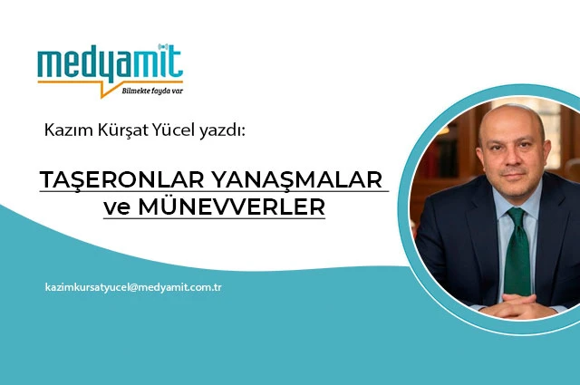 TAŞERONLAR, YANAŞMALAR ve MÜNEVVERLER
