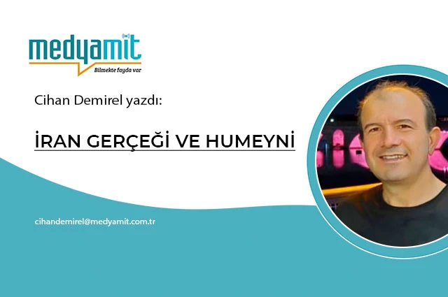 İRAN GERÇEĞİ VE HUMEYNİ