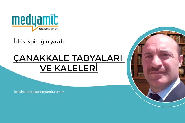 ÇANAKKALE TABYALARI VE KALELERİ