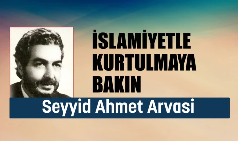 İslamiyetle Kurtulmaya Bakın