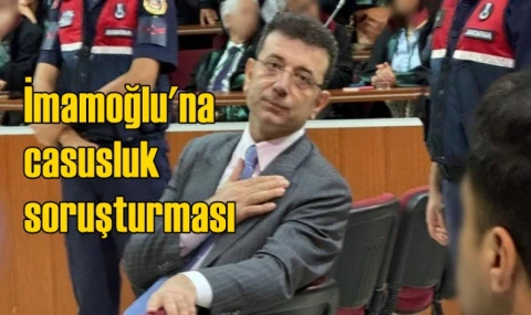 İmamoğlu'na casusluk soruşturması...