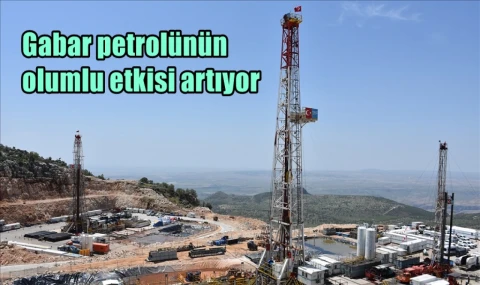 Gabar petrolünün olumlu etkisi artıyor