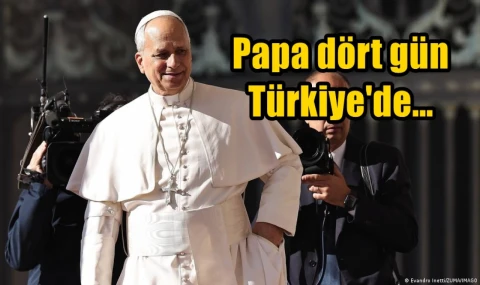Papa dört gün Türkiye'de...