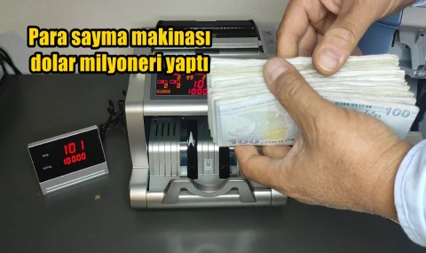 Para sayma makinası dolar milyoneri yaptı