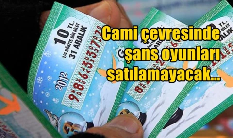 Cami çevresinde şans oyunları satılamayacak