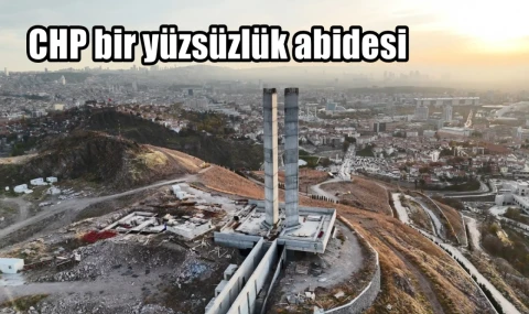 CHP bir yüzsüzlük abidesi