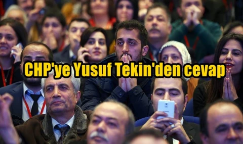 CHP'ye Yusuf Tekin'den cevap...