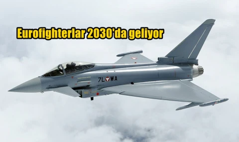Eurofighterlar 2030'da geliyor