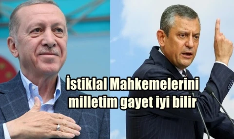 İstiklal Mahkemelerini milletim gayet iyi bilir