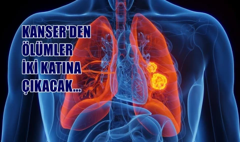 Kanserden ölümler iki katına çıkacak
