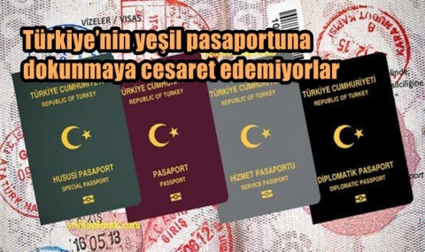 Türkiye’nin yeşil pasaportuna dokunmaya cesaret edemiyorlar