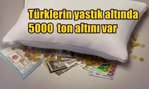 Türklerin yastık altında 5 bin ton altını var