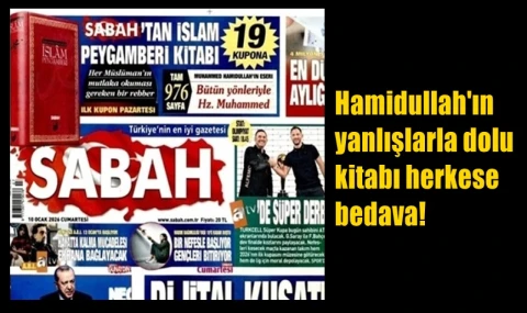 Hamidullah'ın yanlışlarla dolu kitabı herkese bedava