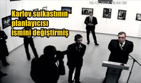 Karlov suikastının planlayıcısı ismini değiştirmiş
