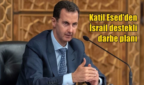 Katil Esed'den İsrail destekli darbe planı