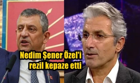 Nedim Şener Özel'i rezil kepaze etti