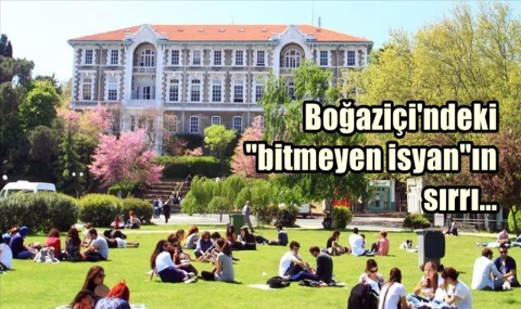 Boğaziçi'ndeki “bitmeyen isyan”ın sırrı...